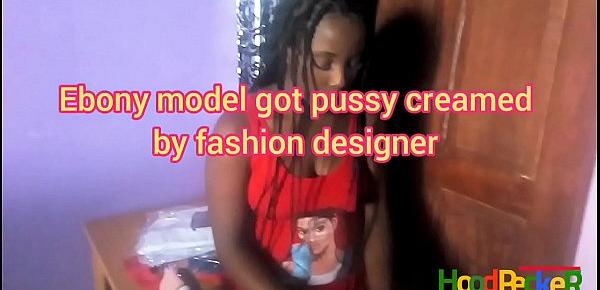  Ebony model got pussy creamed by fashion designer. Part one.